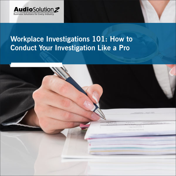 Workplace Investigations 101 How to Investigate Like a Pro – Live